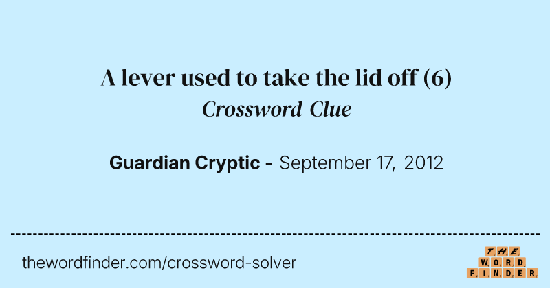A lever used to take the lid off crossword clue image