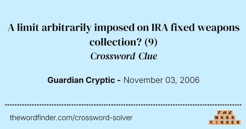 A limit arbitrarily imposed on IRA fixed weapons collection? crossword clue image