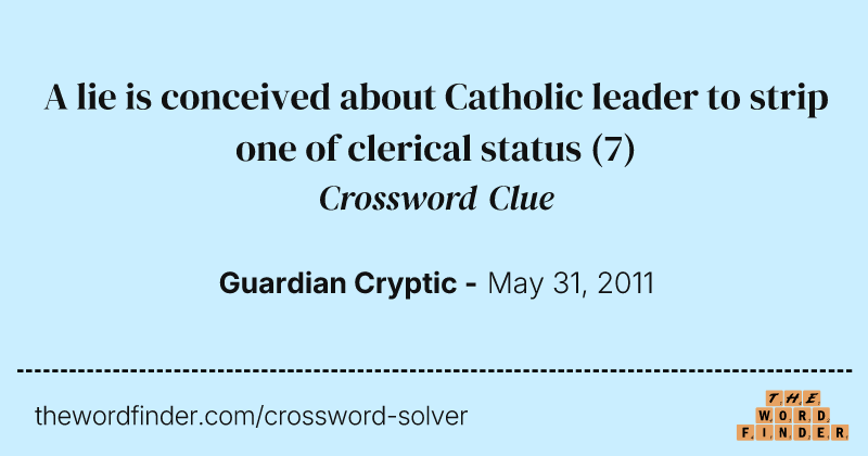 A lie is conceived about Catholic leader to strip one of clerical status crossword clue image
