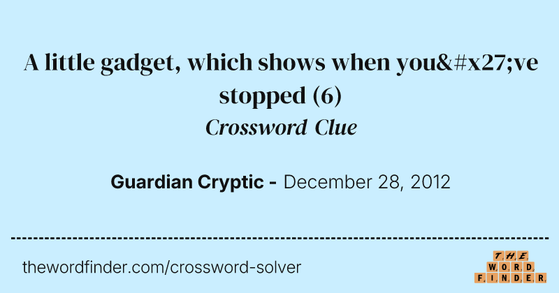 A little gadget, which shows when you've stopped crossword clue image