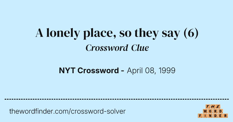A lonely place, so they say crossword clue image