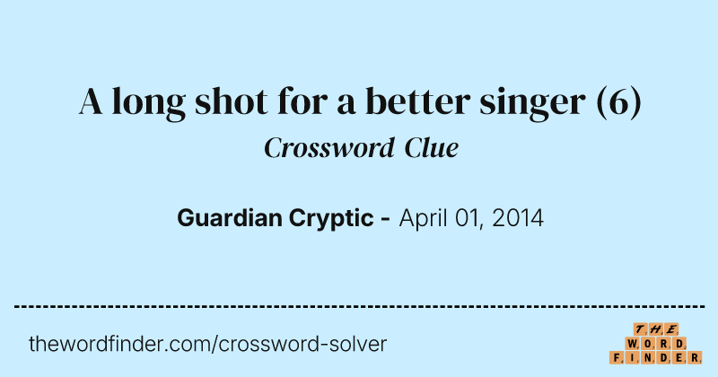 A long shot for a better singer crossword clue image