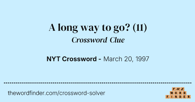 A long way to go? crossword clue image