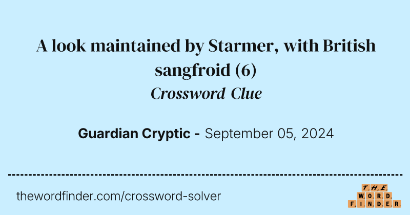 A look maintained by Starmer, with British sangfroid crossword clue image