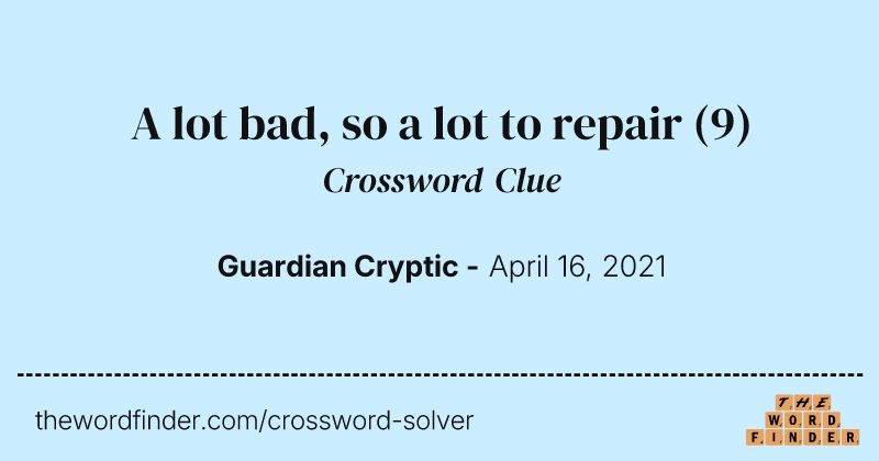 A lot bad, so a lot to repair crossword clue image
