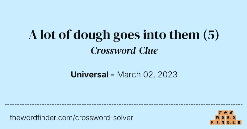 A lot of dough goes into them crossword clue image