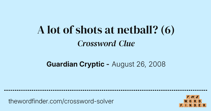 A lot of shots at netball? crossword clue image