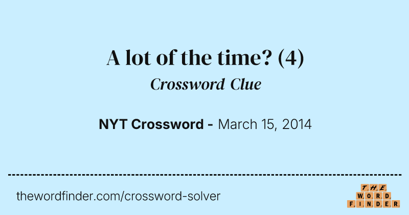 A lot of the time? crossword clue image
