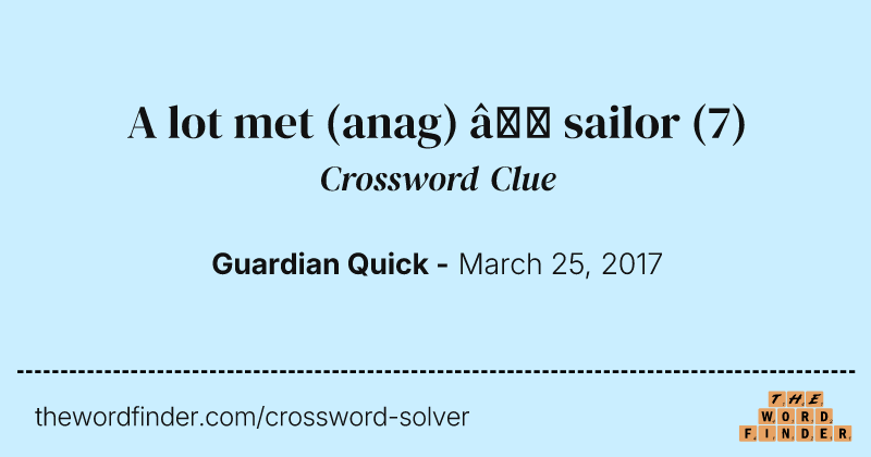 A lot met (anag) — sailor crossword clue image