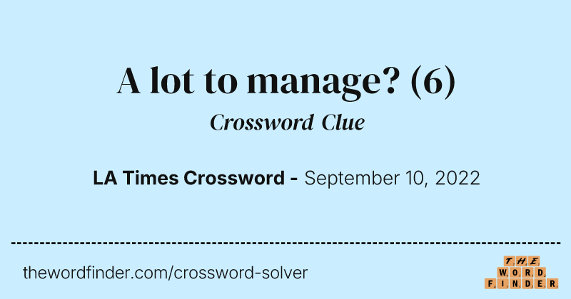 A lot to manage? crossword clue image