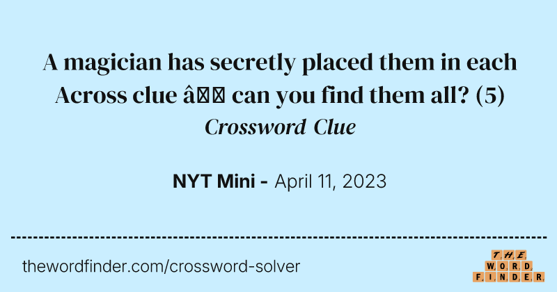 A magician has secretly placed them in each Across clue — can you find them all? crossword clue image