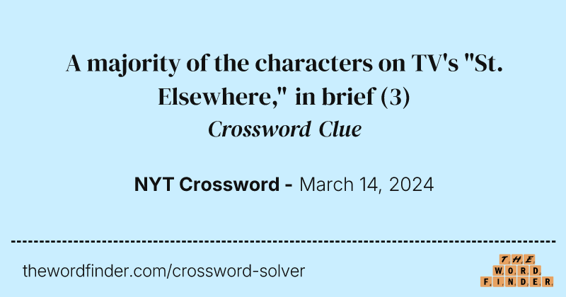 A majority of the characters on TV's "St. Elsewhere," in brief crossword clue image
