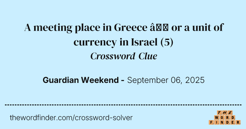 A meeting place in Greece – or a unit of currency in Israel crossword clue image