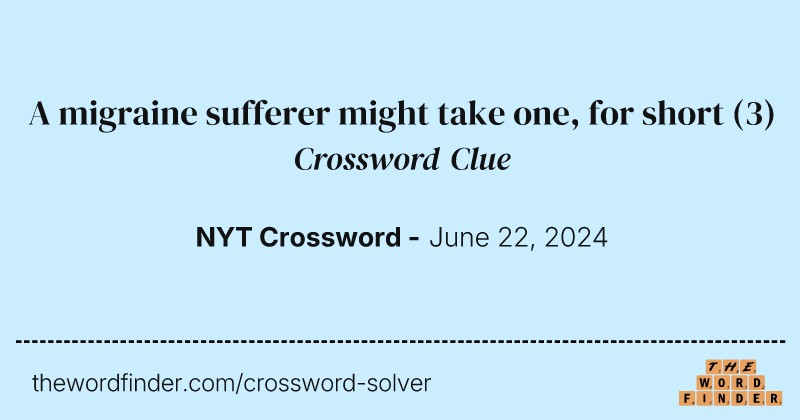 A migraine sufferer might take one, for short crossword clue image
