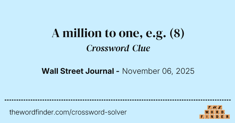 A million to one, e.g. crossword clue image