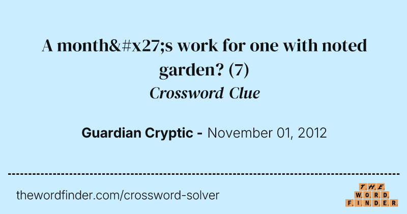 A month's work for one with noted garden? crossword clue image