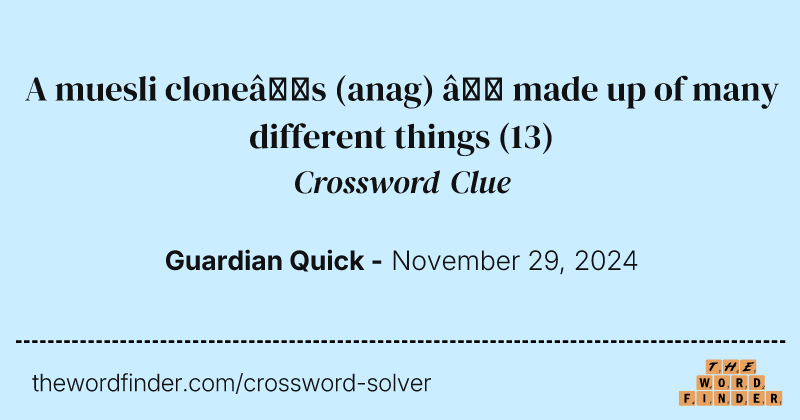 A muesli clone’s (anag) – made up of many different things crossword clue image