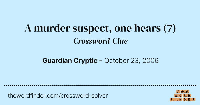 A murder suspect, one hears crossword clue image