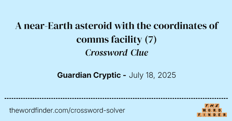 A near-Earth asteroid with the coordinates of comms facility crossword clue image