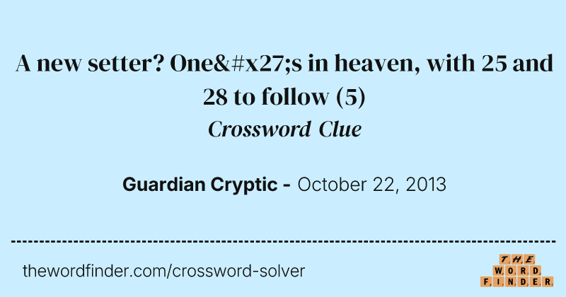 A new setter? One's in heaven, with 25 and 28 to follow crossword clue image