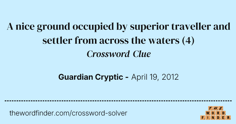 A nice ground occupied by superior traveller and settler from across the waters crossword clue image