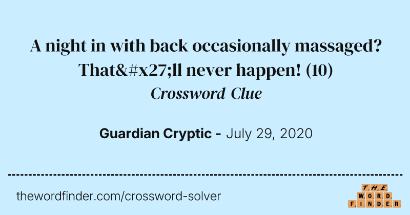 A night in with back occasionally massaged? That'll never happen! crossword clue image