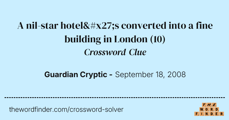 A nil-star hotel's converted into a fine building in London crossword clue image