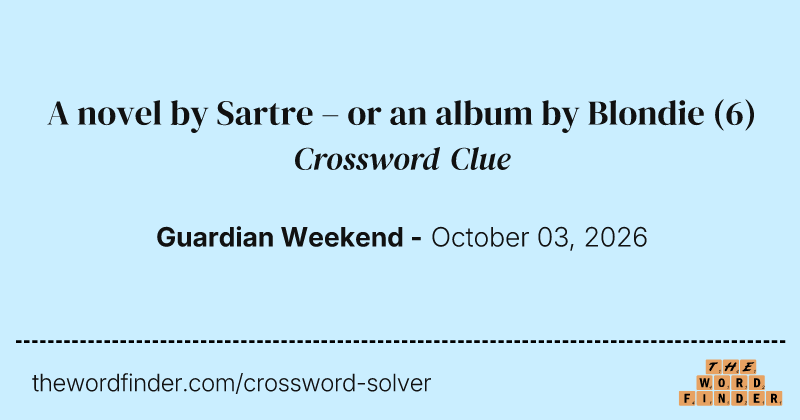 A novel by Sartre – or an album by Blondie crossword clue image