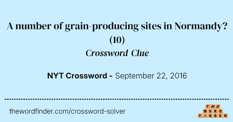 A number of grain-producing sites in Normandy? crossword clue image