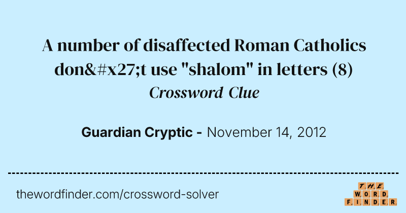 A number of disaffected Roman Catholics don't use "shalom" in letters crossword clue image