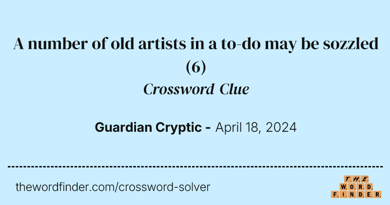 A number of old artists in a to-do may be sozzled crossword clue image