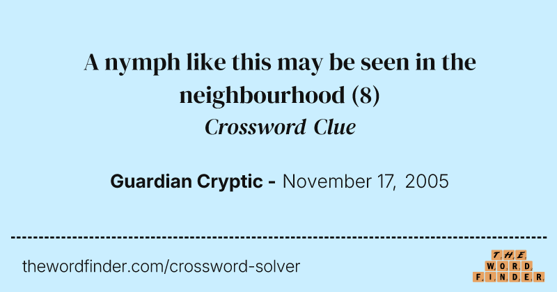 A nymph like this may be seen in the neighbourhood crossword clue image