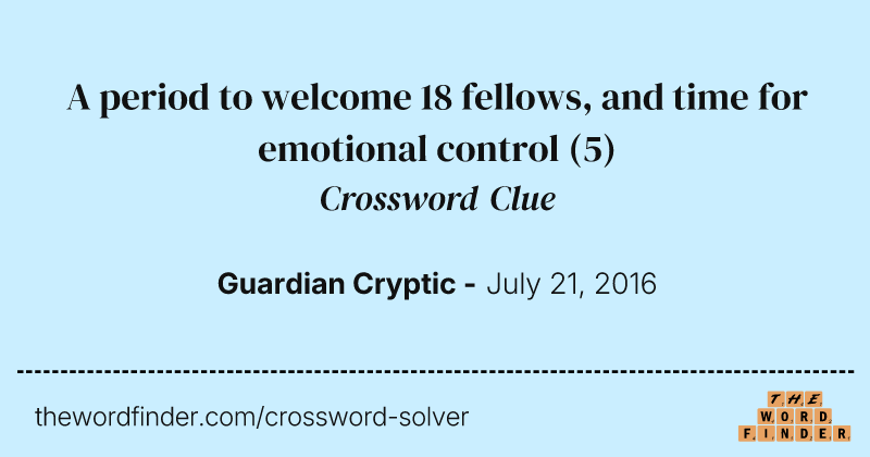 A period to welcome 18 fellows, and time for emotional control crossword clue image