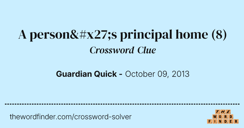 A person's principal home crossword clue image