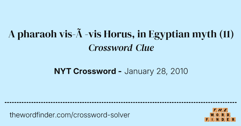 A pharaoh vis-à-vis Horus, in Egyptian myth crossword clue image