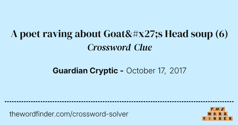 A poet raving about Goat's Head soup crossword clue image