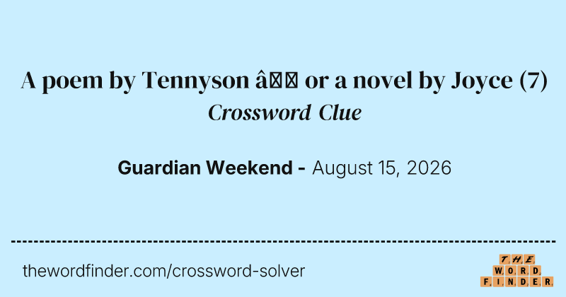 A poem by Tennyson – or a novel by Joyce crossword clue image