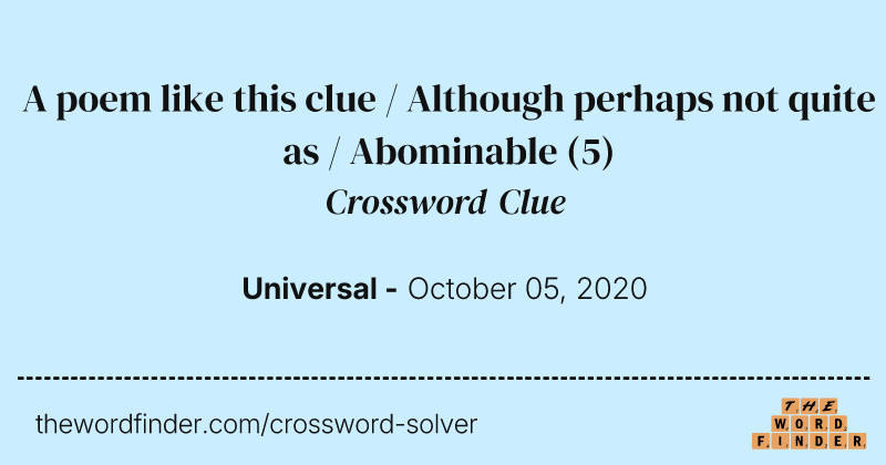 A poem like this clue / Although perhaps not quite as / Abominable crossword clue image