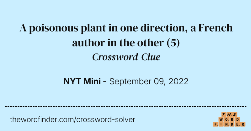 A poisonous plant in one direction, a French author in the other crossword clue image