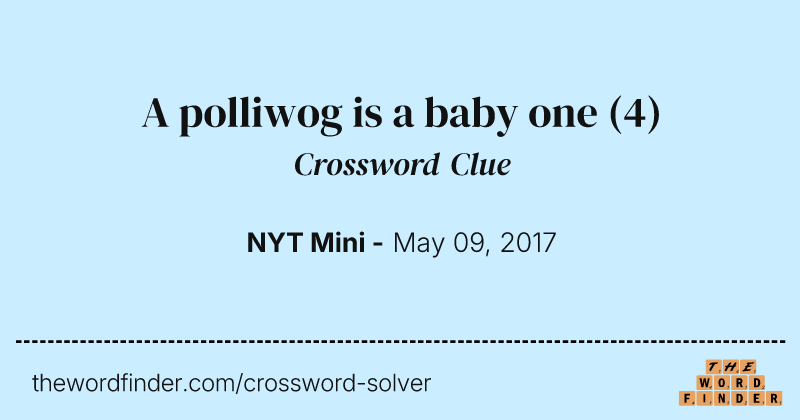 A polliwog is a baby one crossword clue image