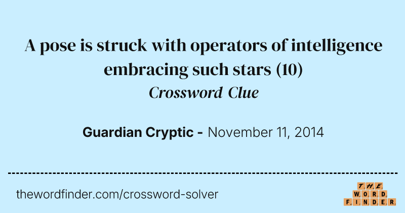 A pose is struck with operators of intelligence embracing such stars crossword clue image
