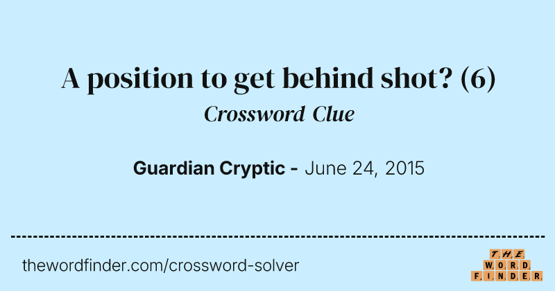 A position to get behind shot? crossword clue image