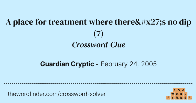 A place for treatment where there's no dip crossword clue image