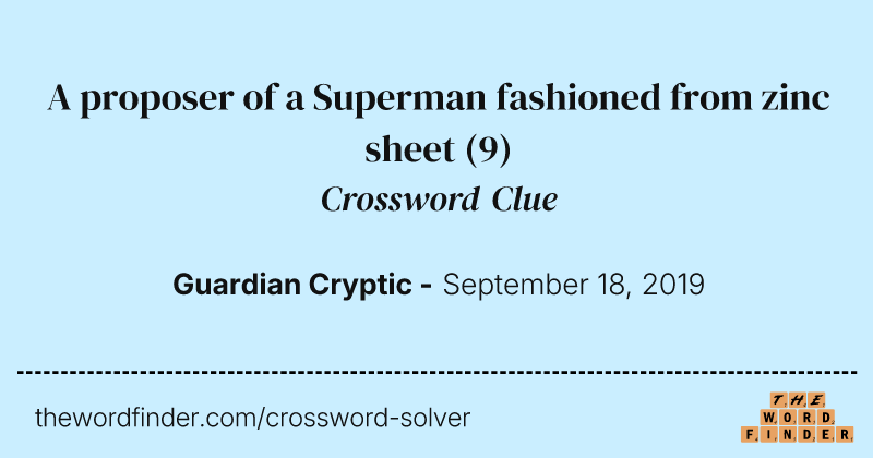 A proposer of a Superman fashioned from zinc sheet crossword clue image