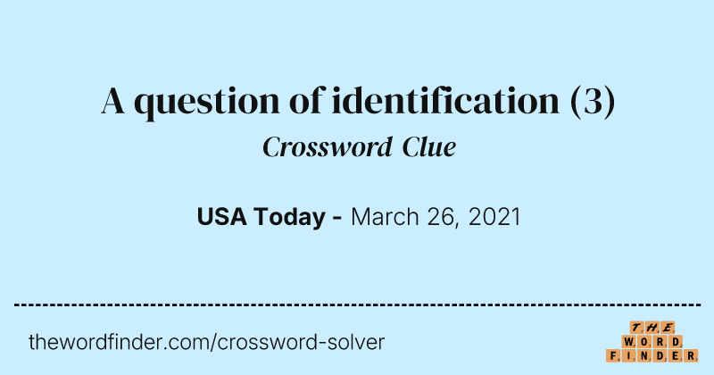 A question of identification crossword clue image