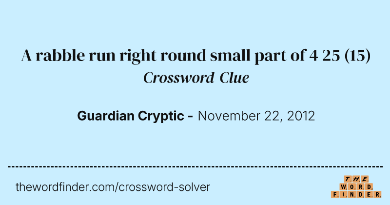 A rabble run right round small part of 4 25 crossword clue image