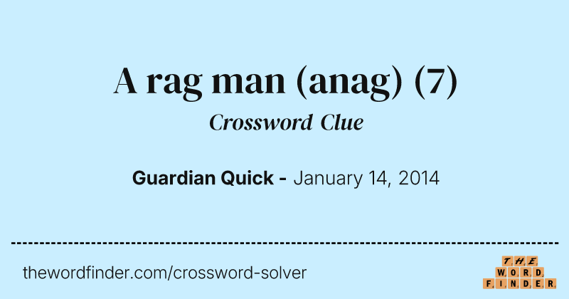 A rag man (anag) crossword clue image