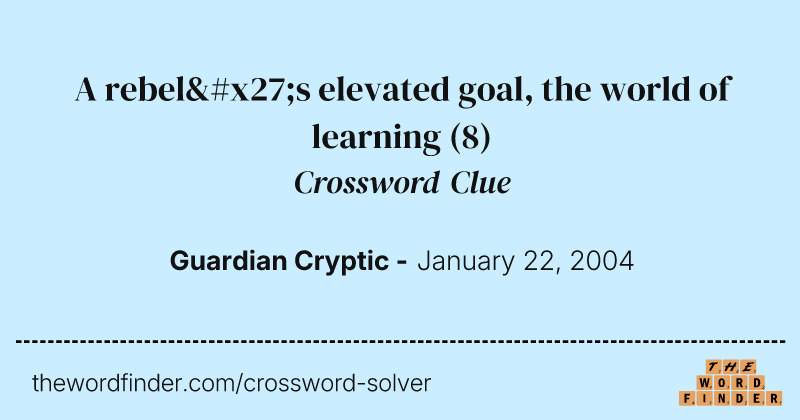 A rebel's elevated goal, the world of learning crossword clue image