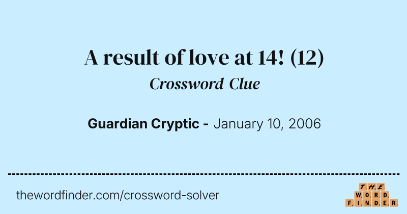 A result of love at 14! crossword clue image