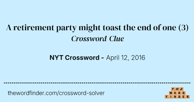 A retirement party might toast the end of one crossword clue image
